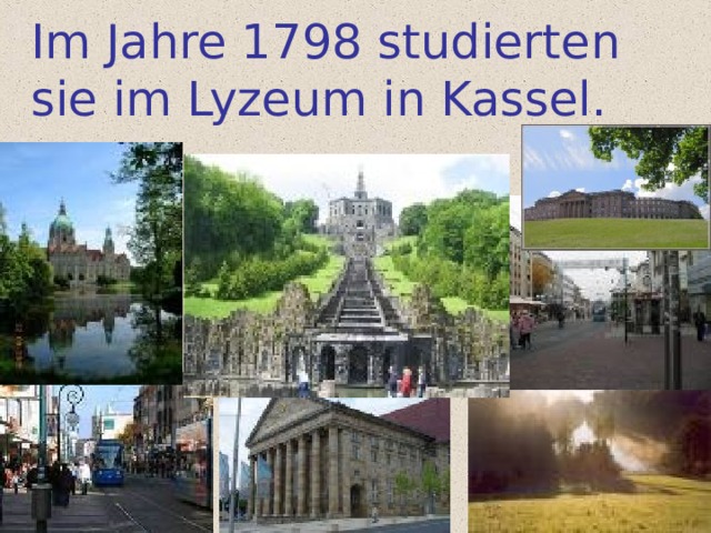 Im Jahre 1798 studierten sie im Lyzeum in Kassel. 