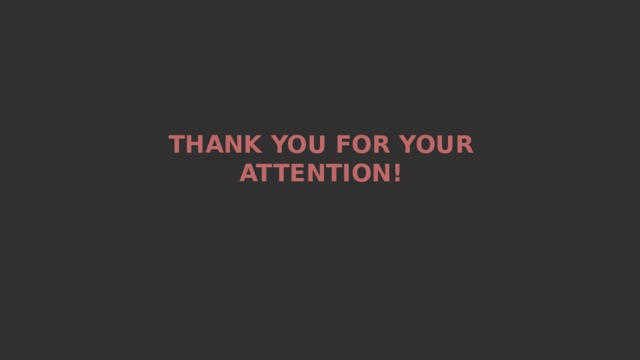 Thank you for your attention! 