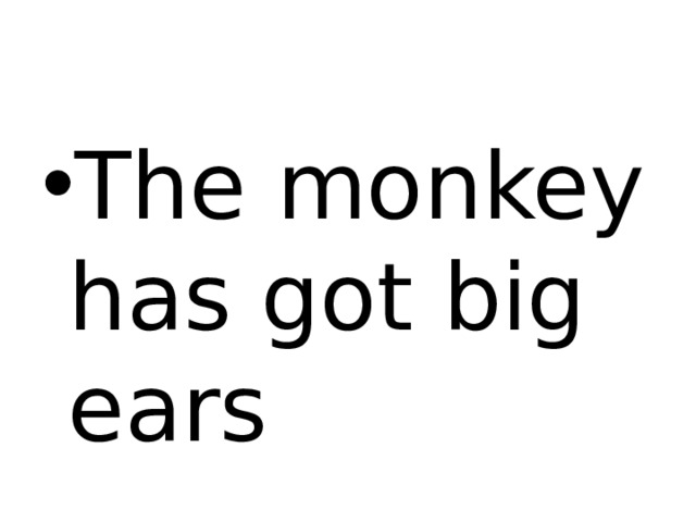 The monkey has got big ears 
