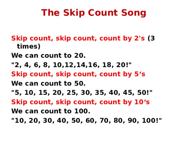 The Skip Count Song   Skip count, skip count, count by 2's (3 times) We can count to 20. 