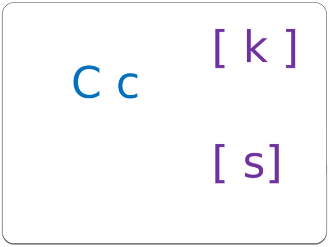 [ k ] C c [ s] 
