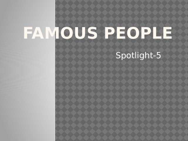Famous people Spotlight-5 