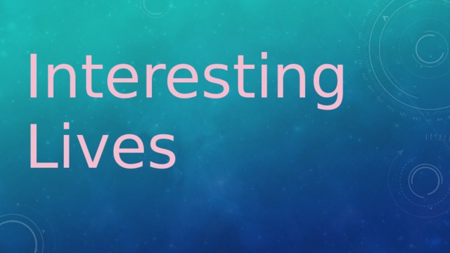 Interesting Lives   