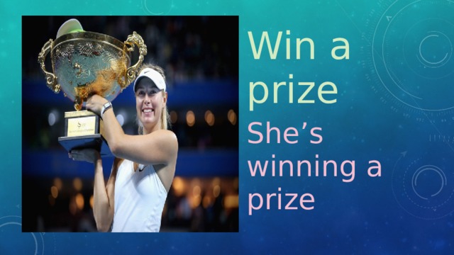 Win a prize She’s winning a prize 