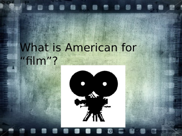 What is American for “film”? 