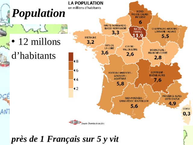 Population 12 millons d’habitants près de 1 Français sur 5 y vit 