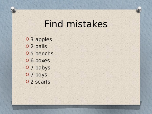 Find mistakes 3 apples 2 balls 5 benchs 6 boxes 7 babys 7 boys 2 scarfs 