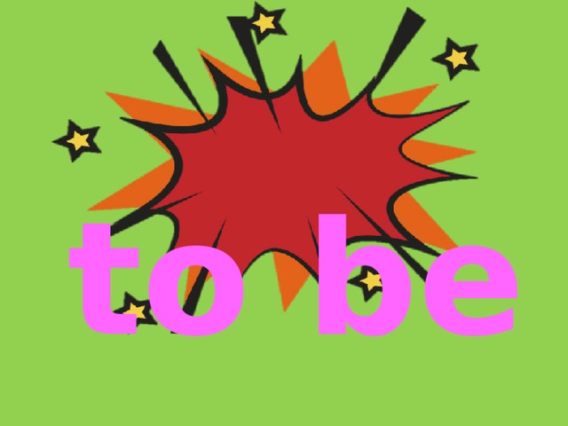 to be  (is, am, are) 