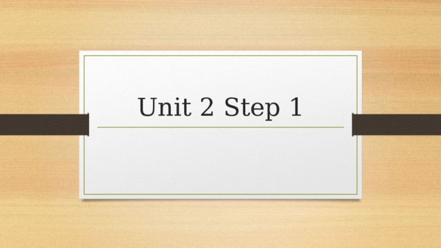 Unit 2 Step 1 