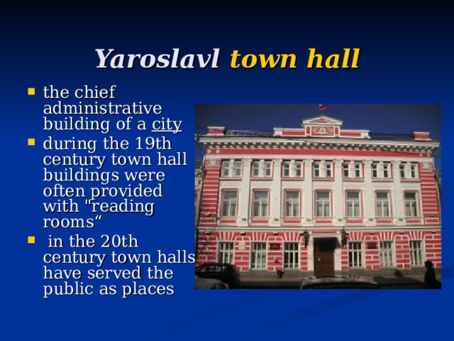   Yaroslavl town hall the chief administrative building of a city  d uring the 19th century town hall buildings were often provided with 
