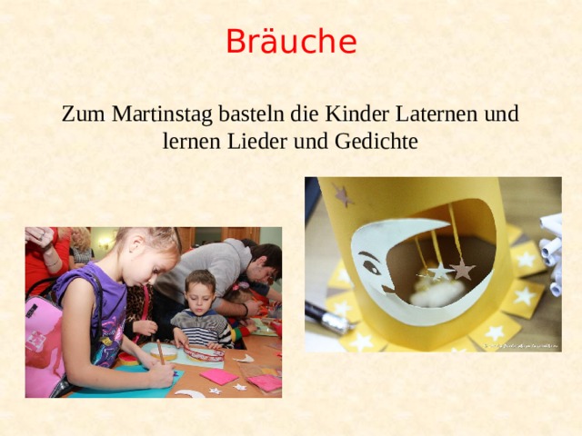 Bräuche   Zum Martinstag basteln die Kinder Laternen und lernen Lieder und Gedichte   