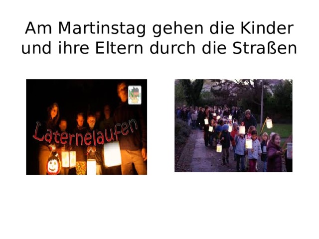Am Martinstag gehen die Kinder und ihre Eltern durch die Straßen 