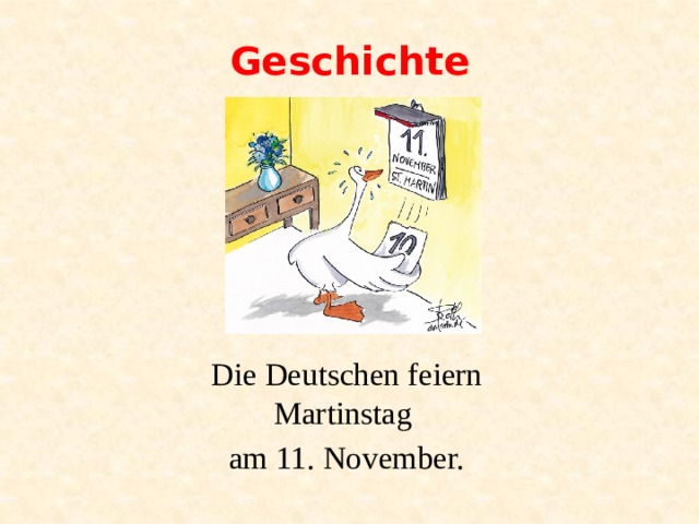 Geschichte Die Deutschen feiern Martinstag am 11. November. 
