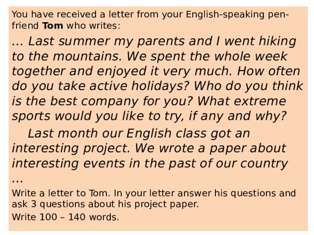 Receive letters your friends. Write a Letter to your English-speaking Pen friend(100-140). You have received a Letter from your English speaking Pen friend. You have received a Letter from your English speaking Pen friend Tom who writes. You have got a Letter from your English speaking Pen friend David.