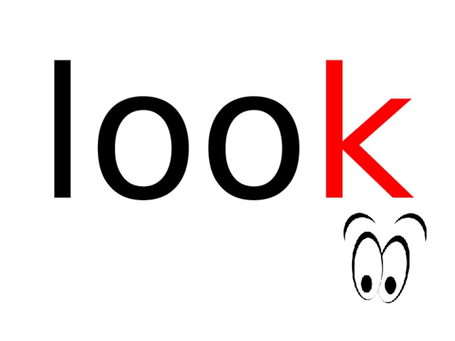 loo k 