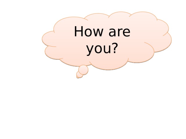 How are you? 