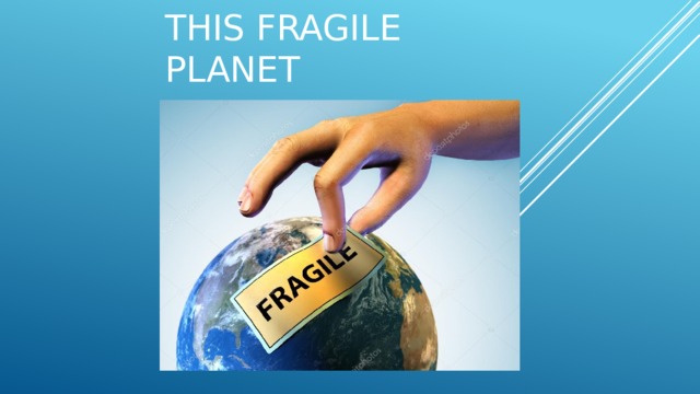 THIS FRAGILE PLANET 