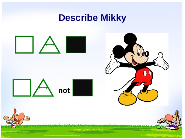 Describe Mikky not  