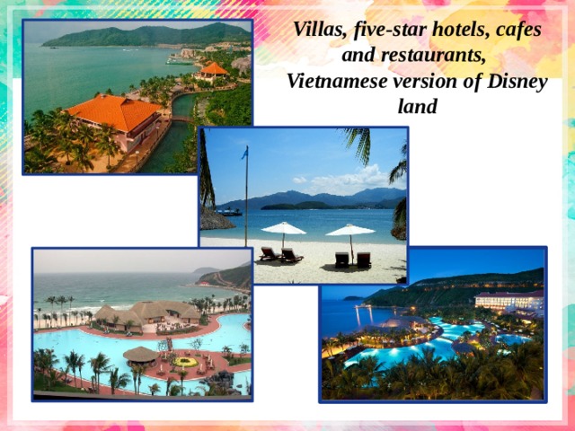Villas, five-star hotels, cafes and restaurants,  Vietnamese version of Disney land   