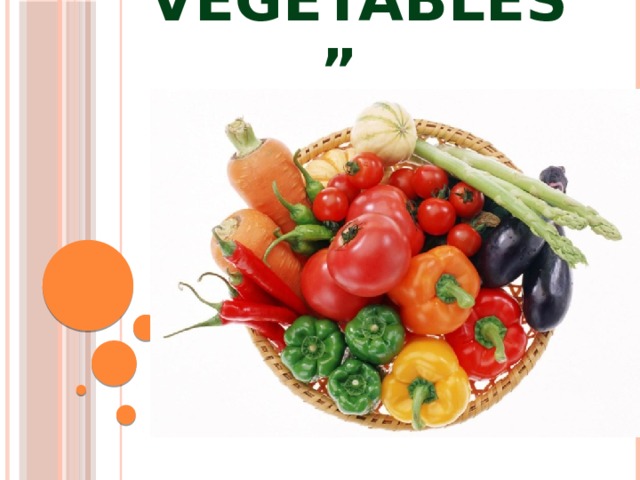     “ Vegetables” 