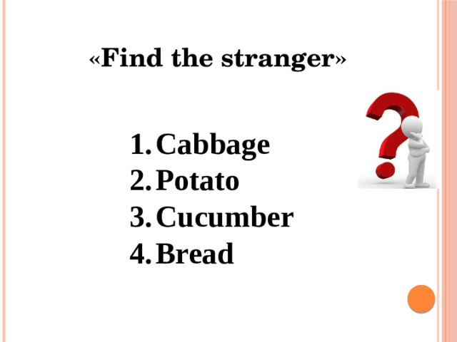 Do you like … ?   cucumbers onions  cabbages tomatoes carrots potatoes 
