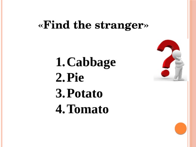 «Find the stranger» Cabbage Potato Cucumber Bread 