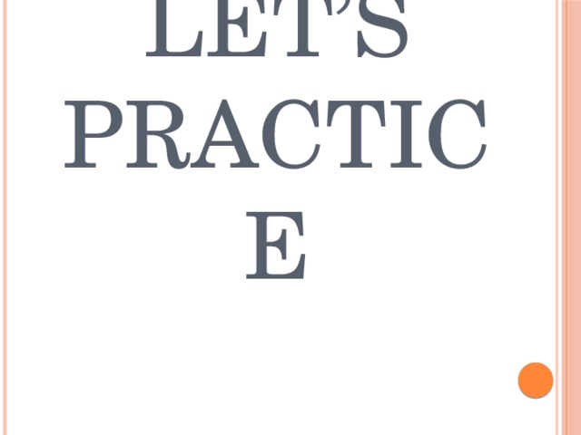Let’s Practice 