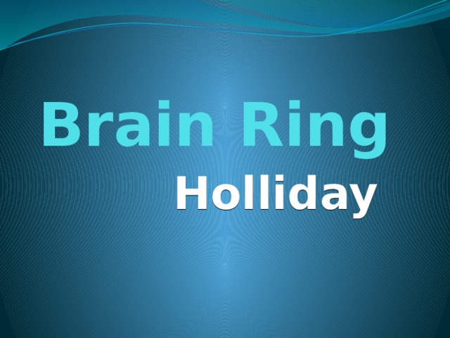 Brain Ring Holliday 