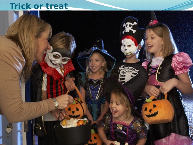 Trick or treat 