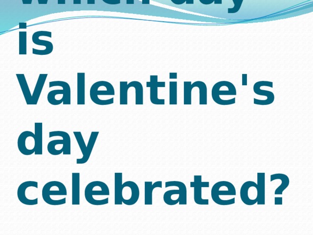 In Western, which day is Valentine's day celebrated? 