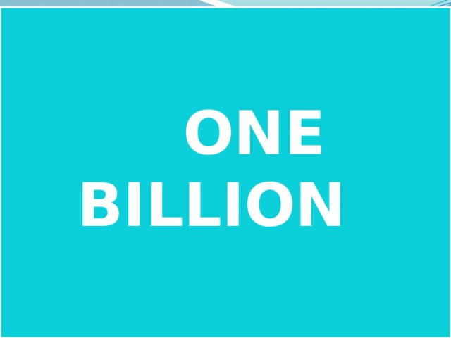  ONE BILLION 
