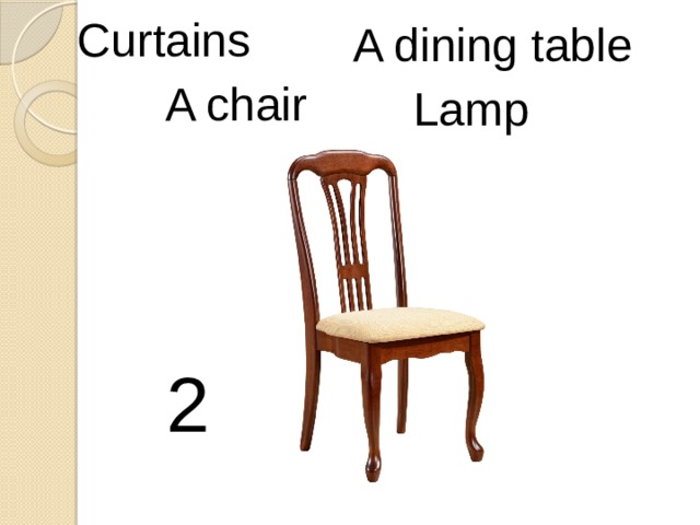 Curtains A dining table A chair Lamp 2 