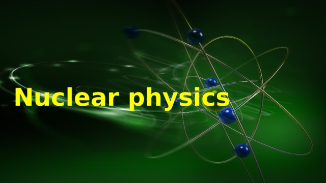 Nuclear physics 