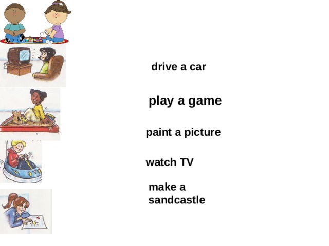 Напиши по образцу play a game. Спотлайт 3 we are having a great time. Play a game, Drive a car, make a Sandcastle, watch TV, Paint a picture. Спотлайт 3 модуль Paint a picture. Spotlight 3 Play a game.