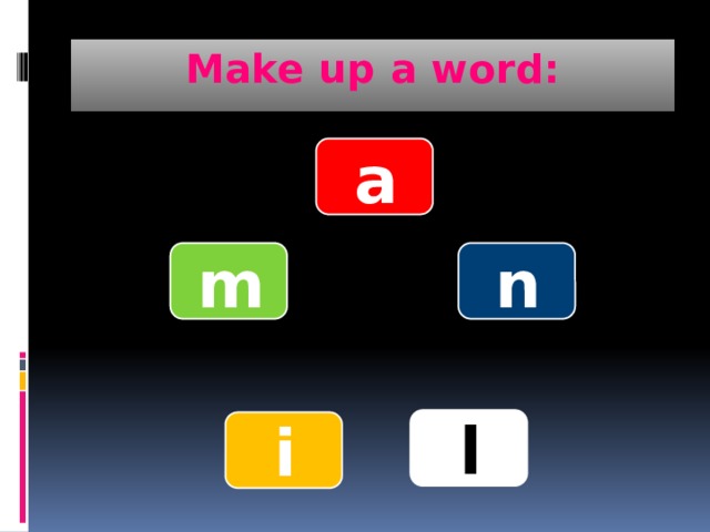 Make up a word: a n m l i 