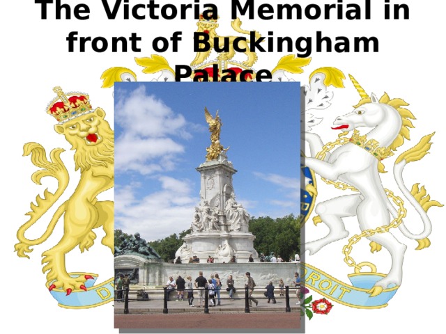 The Victoria Memorial in front of Buckingham Palace 