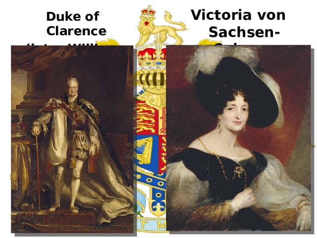 Victoria von Sachsen-Coburg-Saalfeld Duke of Clarence (later William IV) 