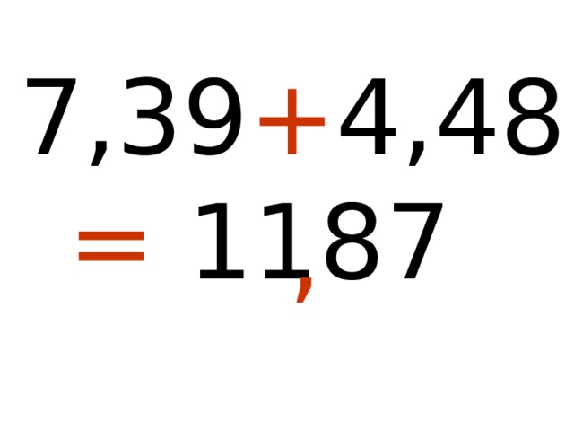 7,39 + 4,48  = 1187 , 