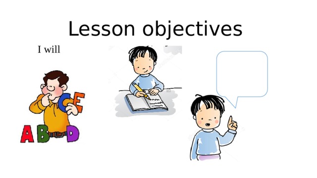 Lesson objectives I will 