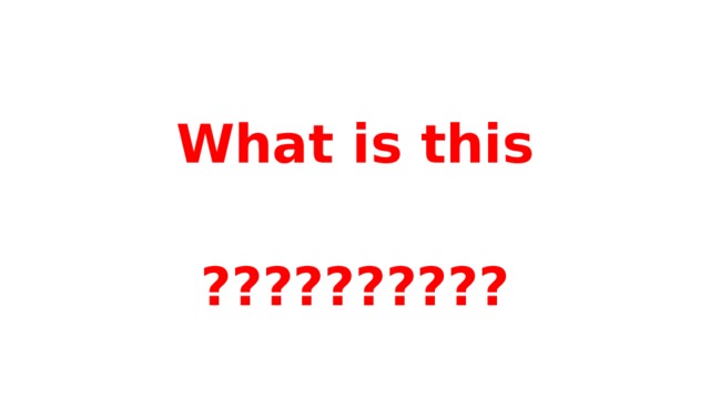What is this  ?????????? 