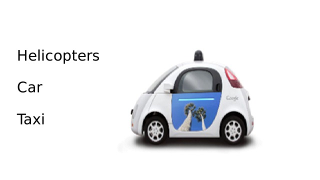 Helicopters   Car   Taxi 