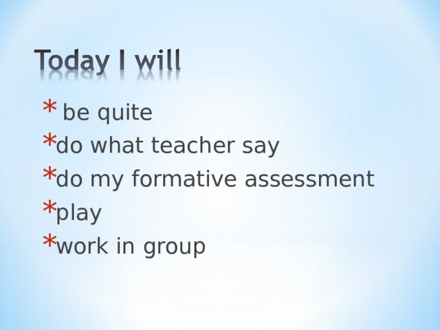  be quite do what teacher say do my formative assessment play work in group 