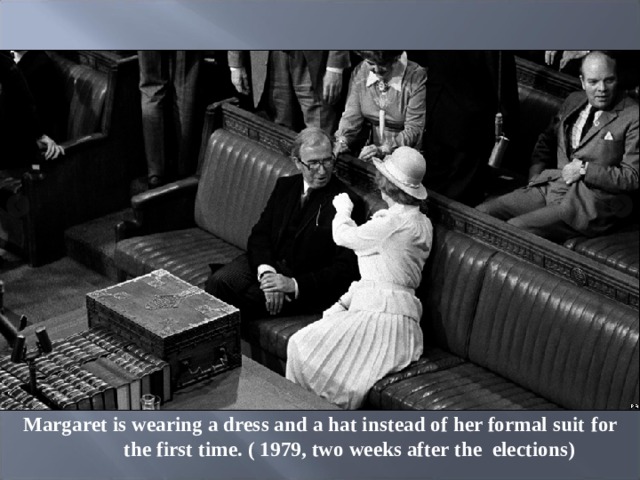 Margaret is wearing a dress and a hat instead of her formal suit  for the first time. ( 1979, two weeks after the elections)  