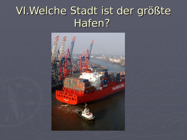 VI.Welche Stadt ist der größte Hafen? 