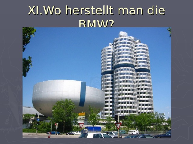 XI.Wo herstellt man die BMW? 