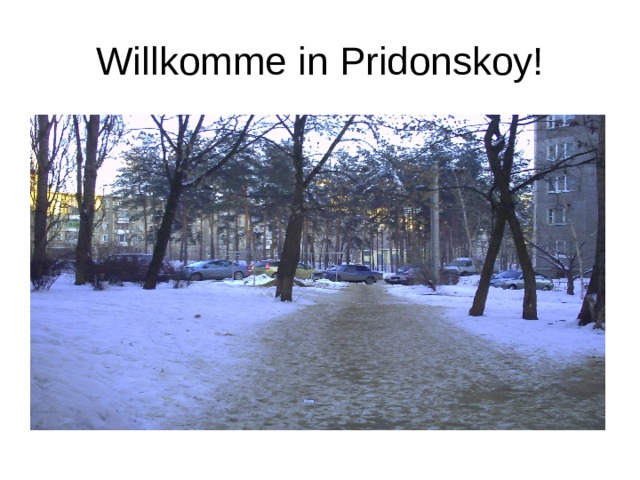 Willkomme in Pridonskoy! 