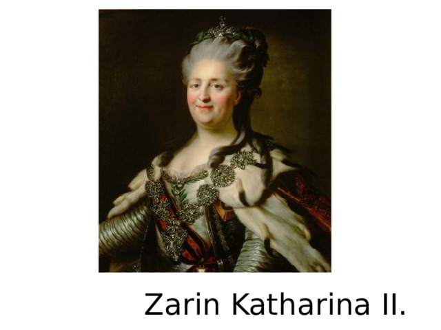   Zarin Katharina II. 