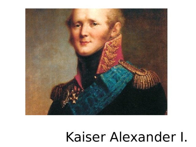   Kaiser Alexander I. 