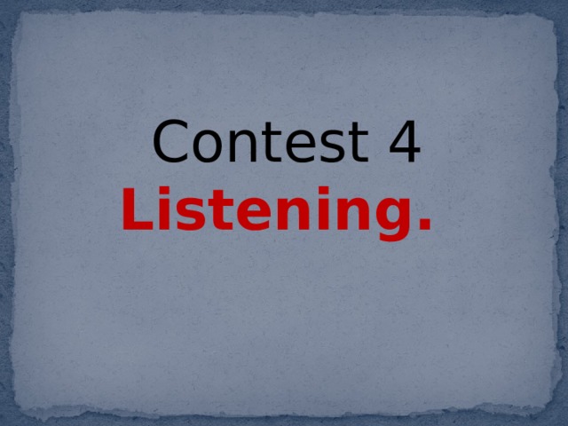 Contest 4 Listening.