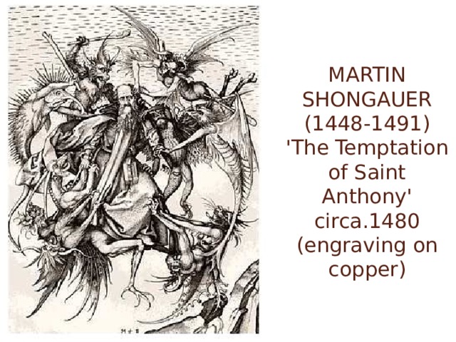 MARTIN SHONGAUER (1448-1491)  'The Temptation of Saint Anthony'  circa.1480 (engraving on copper) 